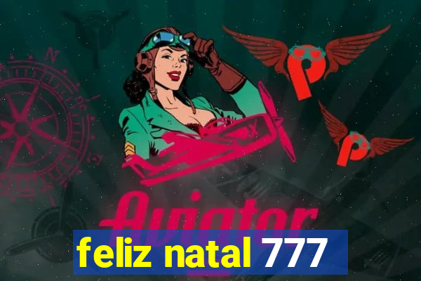 feliz natal 777